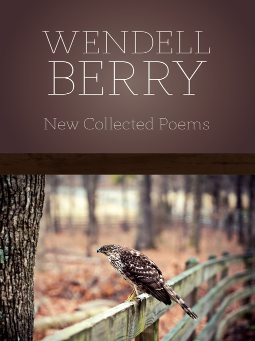 Title details for New Collected Poems by Wendell Berry - Wait list